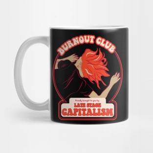 Burnout Club proudly brought to you by Late Stage Capitalism - Retro Snark Mug